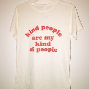 Kind people are my kind of people t-shirt
